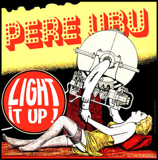Pere Ubu / Light It Up !