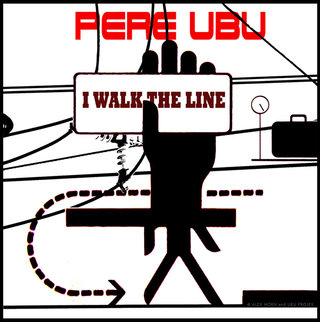 Pere Ubu / I Walk The Line