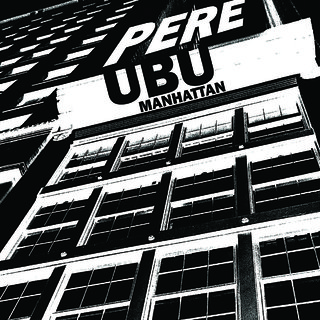 PERE UBU / MANHATTAN