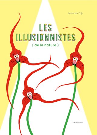 Les Illusionnistes de la nature/ EDITIONS SARBACANE