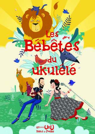 Affiche " Les bébêtes du ukulélé " Cie. Un uku dans la poche