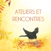 ateliers et rencontres